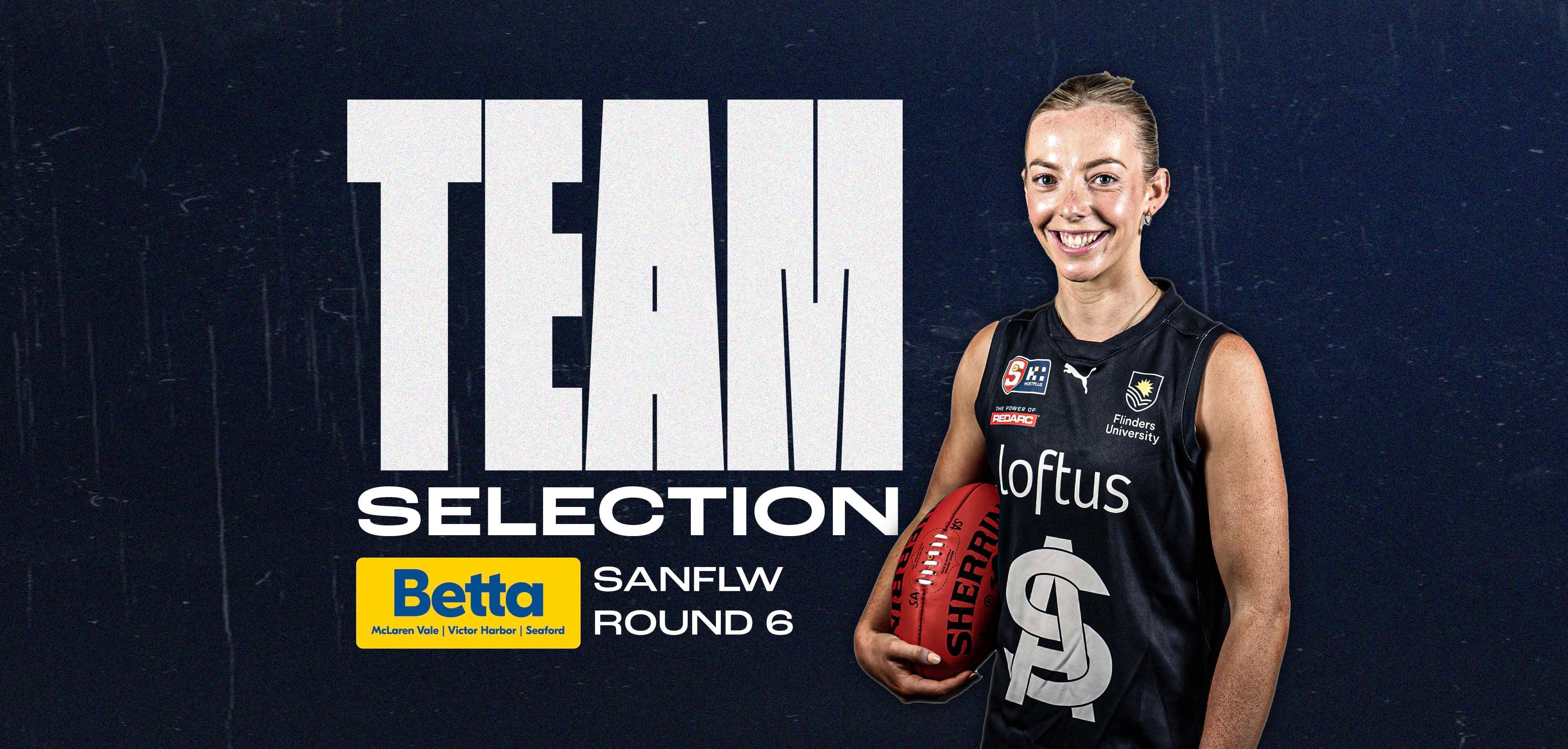 BETTA Team Selection: SANFLW Round 6 v Sturt BETTA Team Selection: SANFLW Round 6 v Sturt